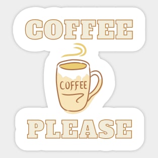 Coffee Please, for Coffee Lovers Sticker